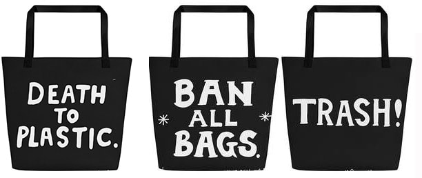 3 large tote bags with unique slogans like Death to Plastic,  Ban All Bags & Trash.Picture